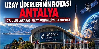 Uzay Liderlerinin Rotası Antalya: 77. Uluslararası Uzay Kongresi'ne Rekor İlgi