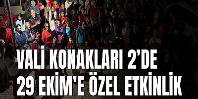 Vali Konakları 2’de 29 Ekim’e özel etkinlik.  