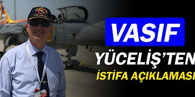 Vasıf Yüceliş'ten istifa açıklaması...