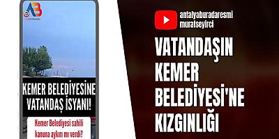 Vatandaşın Kemer Belediyesi'ne Kızgınlığı 
