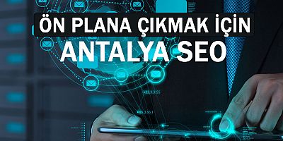 Web sayfanızı yukarı taşımak istiyorsanız, Antalya SEO