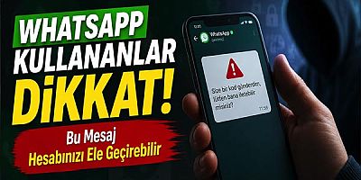 Whatsapp Kullananlar Dikkat! Bu Mesaj Hesabınızı Ele Geçirebilir