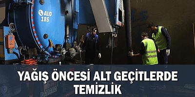 Yağış öncesi alt geçitlerde temizlik