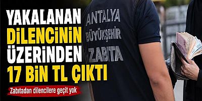 Yakalanan dilencinin üzerinden 17 bin TL çıktı