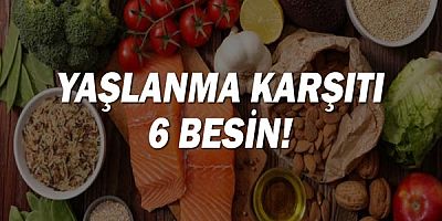 Yaşlanma karşıtı 6 besin!