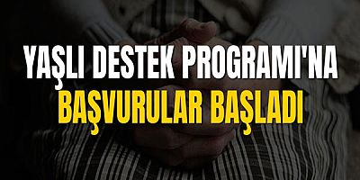 Yaşlı Destek Programı'na Başvurular Başladı
