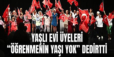 Yaşlı evi üyeleri “Öğrenmenin yaşı yok” dedirtti