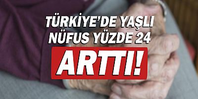 Yaşlı nüfus 8 milyon 245 bin 124 kişi oldu!