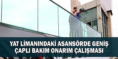Yat Limanındaki Asansörde Geniş Çaplı Bakım Onarım Çalışması