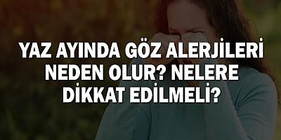 Yaz Ayında Göz Alerjileri Neden Olur? Nelere Dikkat Edilmeli?