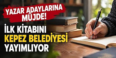 Yazar adaylarına müjde! İlk kitabını Kepez Belediyesi yayımlıyor