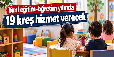 Yeni eğitim-öğretim yılında 19 kreş hizmet verecek 