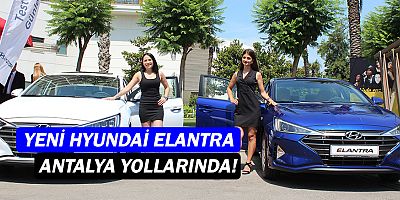 Yeni Hyundai Elantra, Antalya yollarında!