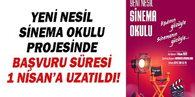 Yeni Nesil Sinema Okulu Projesinde başvuru süresi 1 Nisan’a uzatıldı!