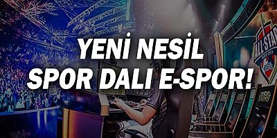 Yeni Nesil Spor Dalı E- Spor!