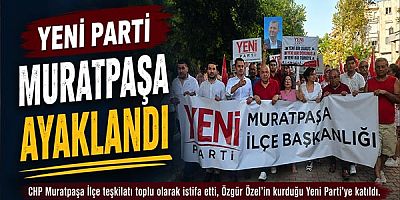Yeni Parti Muratpaşa Ayaklandı