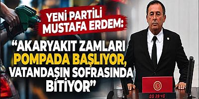 Yeni Partili Mustafa Erdem: “Akaryakıt Zamları Pompada Başlıyor, Vatandaşın Sofrasında Bitiyor”