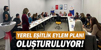 Yerel Eşitlik Eylem Planı oluşturuluyor!