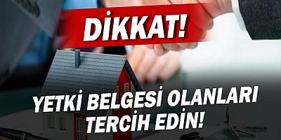 Yetki Belgeli Emlak İşletmeleri İle Çalışın!