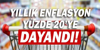 Yıllık Enflasyon yüzde 20'ye dayandı!