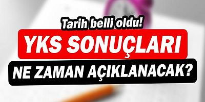 YKS sonuçlarının açıklanacağı tarih belli oldu!