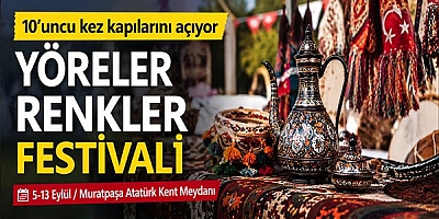 Yöreler Renkler Festivali 10’uncu kez kapılarını açıyor
