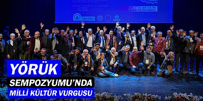 Yörük Sempozyumu’nda milli kültür vurgusu