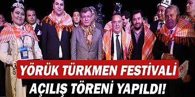 Yörük Türkmen Festivali Açılış Töreni yapıldı!