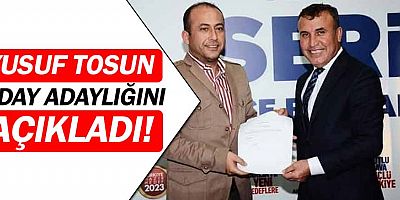 Yusuf Tosun, aday adaylığını açıkladı