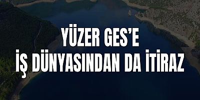 Yüzer Ges’e İş Dünyasından Da İtiraz