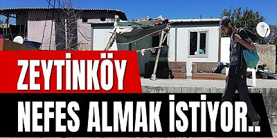 Zeytinköy nefes almak istiyor!