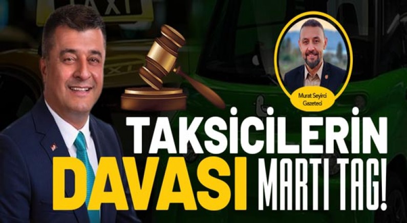 Taksicilerin davası Martı Tag!