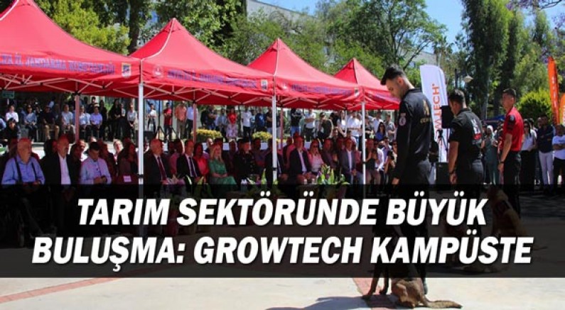 Tarım Sektöründe Büyük Buluşma: Growtech Kampüste