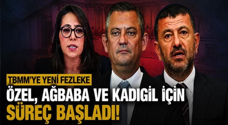 TBMM'ye Yeni Dokunulmazlık Fezlekesi: Özel, Ağbaba ve Kadıgil İçin Süreç Başladı