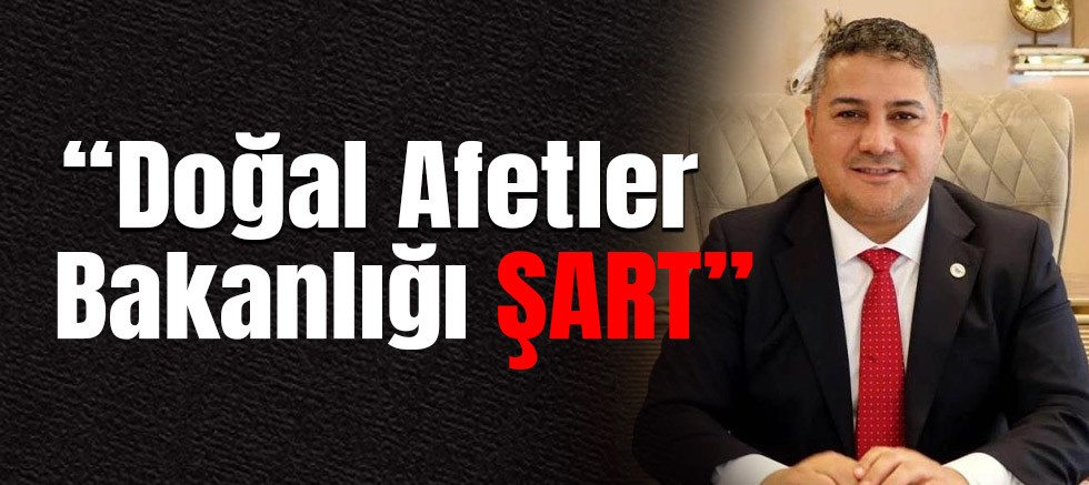 Teoman Mutlu: Doğal Afetler Bakanlığının Kurulması Şarttır