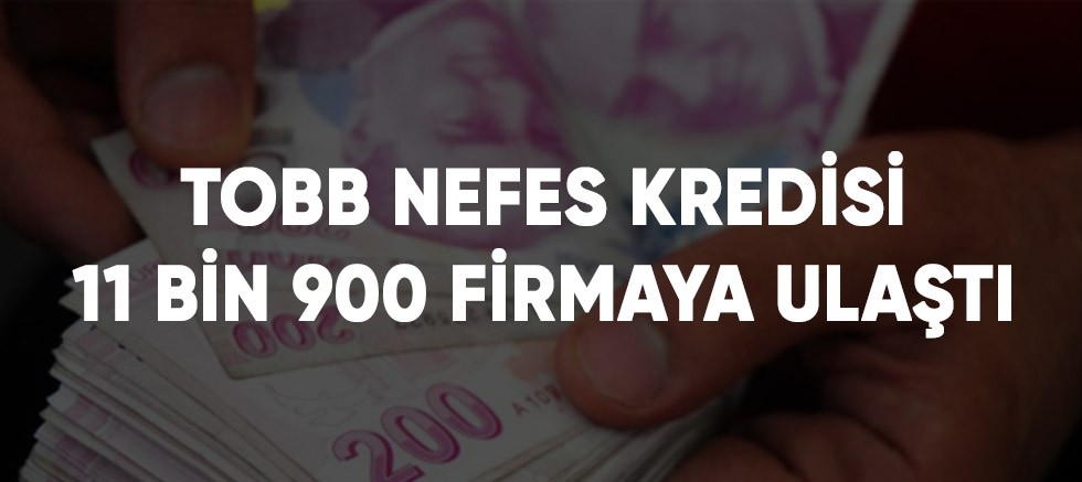 TOBB Nefes Kredisi 11 Bin 900 Firmaya Ulaştı
