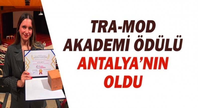 Tra-Mod Akademi ödülü Antalya’nın oldu
