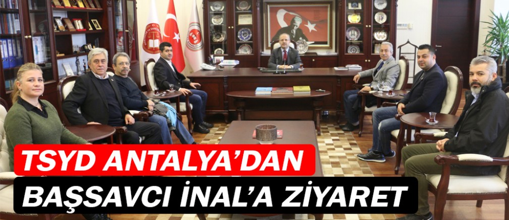 TSYD Antalya Şubesi'nden Başsavcı İnal'a ziyaret 