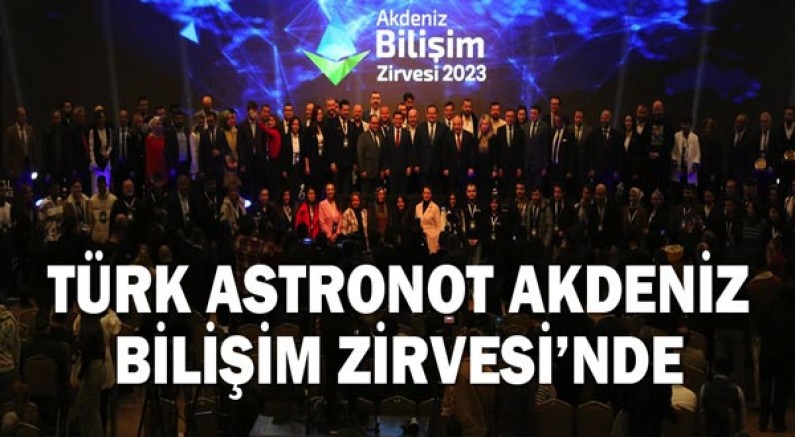 Türk Astronot Akdeniz Bilişim Zirvesi’nde
