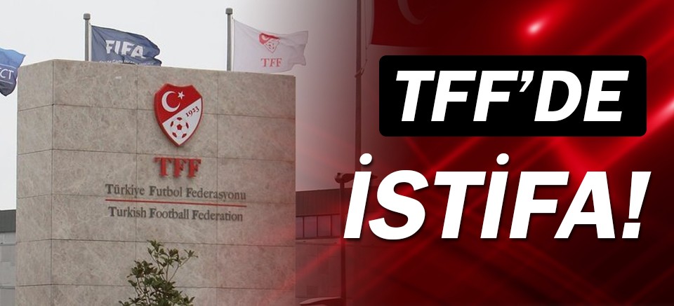 Türkiye Futbol Federasyonu'nda şok istifa!
