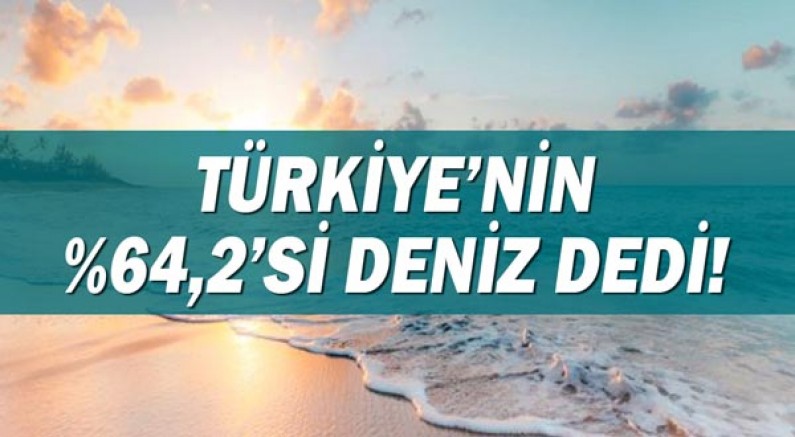 Türkiye'nin %64,2'si 