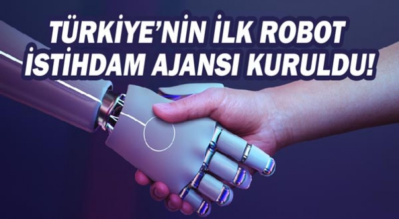 Türkiye’nin ilk robot istihdamı ajansı kuruldu