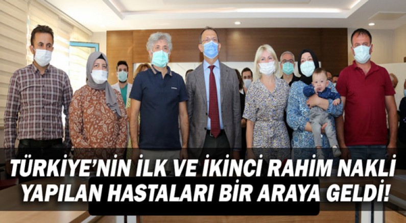 Türkiye’nin ilk ve ikinci rahim nakli yapılan hastaları bir araya geldi!
