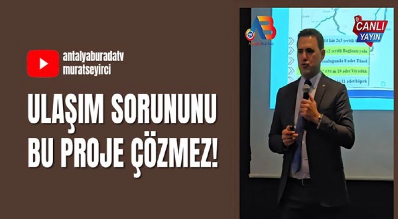 Ulaşım sorununu bu proje çözmez!