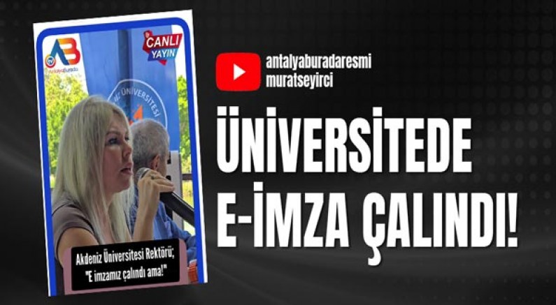 Üniversitede e imza çalındı