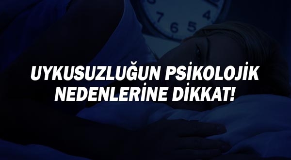 Uykusuzluğun Psikolojik Nedenlerine Dikkat!