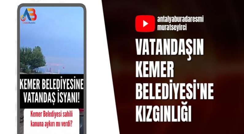 Vatandaşın Kemer Belediyesi'ne Kızgınlığı 