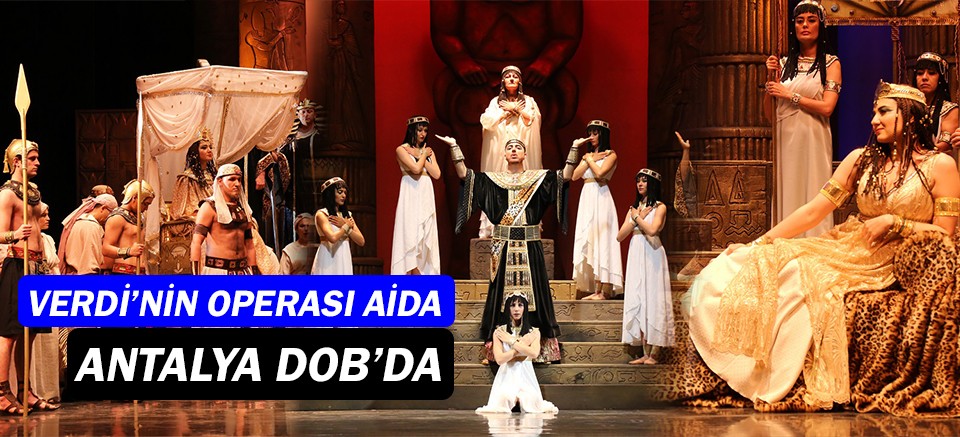 Verdi'nin operası 'Aida' Antalya DOB'da