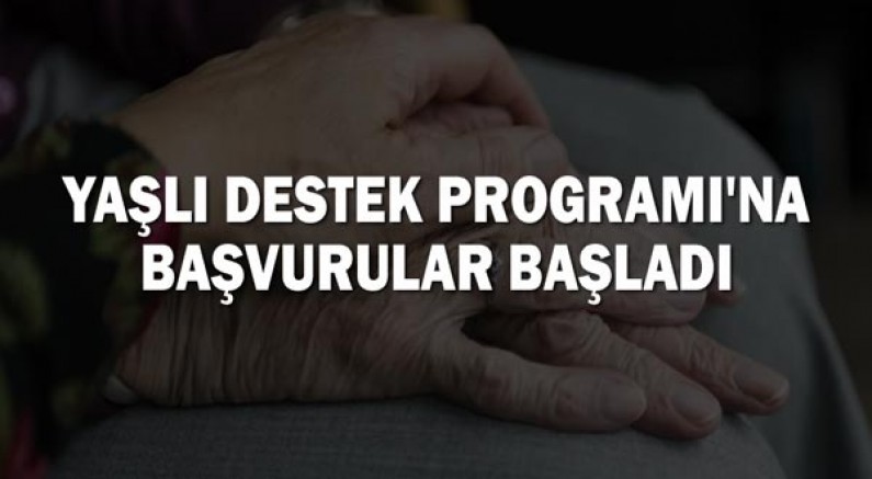 Yaşlı Destek Programı'na Başvurular Başladı