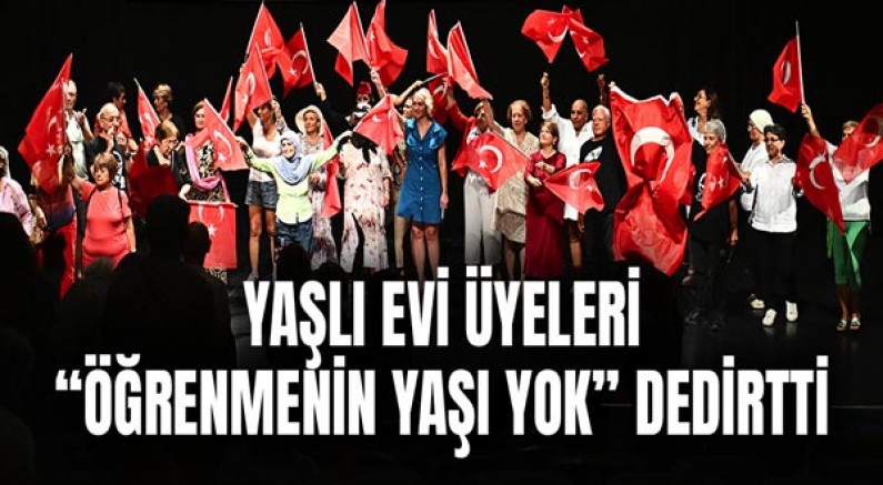 Yaşlı evi üyeleri “Öğrenmenin yaşı yok” dedirtti